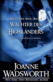 Wächter des Highlanders: Schottisch Historischer Liebesroman (Hochländer Hitze) (German Edition)