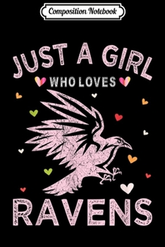 Composition Notebook: Raven Lover Women Gift Just A Girl Who Loves Ravens Crow  Journal/Notebook Blank Lined Ruled 6x9 100 Pages