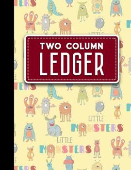 Paperback Two Column Ledger: Ledger Books, Accounting Ledger Sheets, General Ledger Accounting Book, Cute Monsters Cover, 8.5" x 11", 100 pages Book