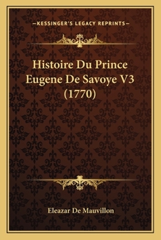 Paperback Histoire Du Prince Eugene De Savoye V3 (1770) [French] Book