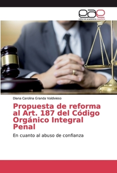 Propuesta de reforma al Art. 187 del C�digo Org�nico Integral Penal