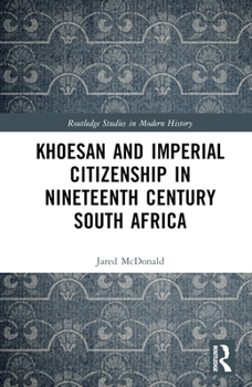 Hardcover Khoesan and Imperial Citizenship in Nineteenth Century South Africa Book