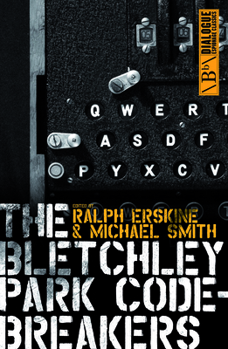 Paperback The Bletchley Park Codebreakers: How Ultra Shortened the War and Led to the Birth of the Computer Book