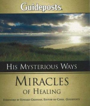 Hardcover His Mysterious Ways: Miracles of Healing Book
