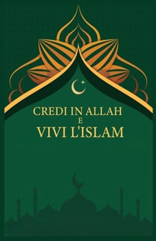Paperback Credi in Allah e vivi l'Islam [Italian] Book