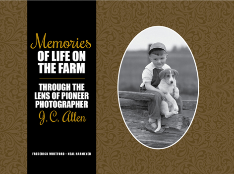 Memories of Life on the Farm: Through the Lens of Pioneer Photographer J. C. Allen - Book  of the Founders Series