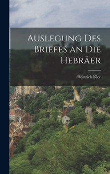 Hardcover Auslegung Des Briefes an Die Hebräer [German] Book