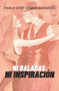 Paperback Ni Baladas Ni Inspiración [Spanish] Book