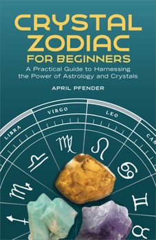 Paperback Crystal Zodiac for Beginners: A Practical Guide to Harnessing the Power of Astrology and Crystals Book