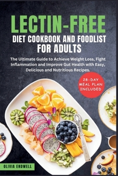 Paperback Lectin-Free Diet Cookbook and Foodlist for Adults: The Ultimate Guide to Achieve Weight Loss, Fight Inflammation and Improve Gut Health with Easy, Del Book