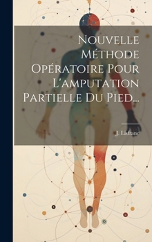 Hardcover Nouvelle Méthode Opératoire Pour L'amputation Partielle Du Pied... [French] Book
