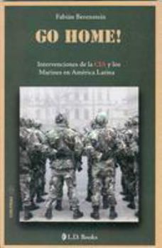 Paperback Go Home!. Intervenciones de la CIA y los Marines en America Latina (Conjuras/ Plots) (Spanish Edition) [Spanish] Book