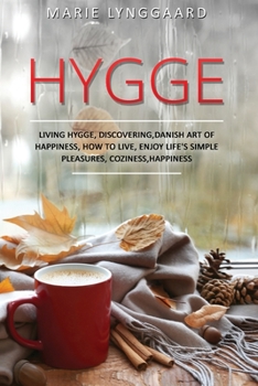 Paperback Hygge: A Complete Book on Living Hygge, Bringing Coziness and Happiness in your Life with the Danish art of Happiness - Disco Book