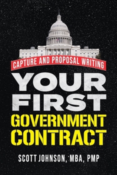 Paperback Your First Government Contract: Capture and Proposal Writing Book