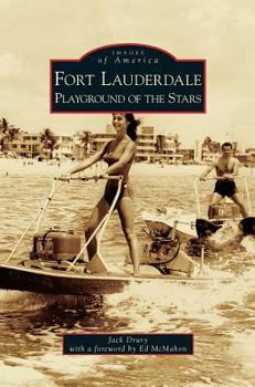 Fort Lauderdale: Playground of the Stars (Images of America: Florida) - Book  of the Images of America: Florida