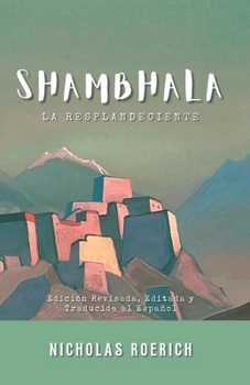 Paperback Shambala, La Resplandeciente (Nicholas Roerich en Español) (Spanish Edition) [Spanish] Book