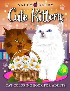 Paperback Cat Coloring Book for Adults: Cute Kittens Coloring Pages for Adults Relaxation. Playful Baby Cats and Teacup Kittens, Adorable Expressive-Eyed Cat Book