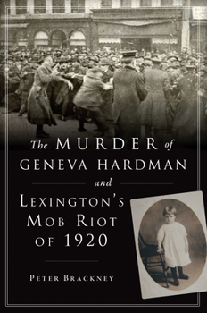 Paperback The Murder of Geneva Hardman and Lexington's Mob Riot of 1920 Book