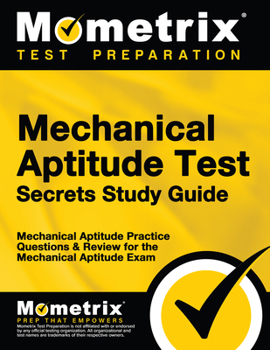 Paperback Mechanical Aptitude Test Secrets Study Guide: Mechanical Aptitude Practice Questions & Review for the Mechanical Aptitude Exam Book