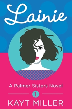 Lainie: A Palmer Sisters Novel: 1 - Book #1 of the Palmer Sisters