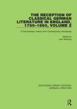 Hardcover The Reception of Classical German Literature in England, 1760-1860, Volume 2: A Documentary History from Contemporary Periodicals Book