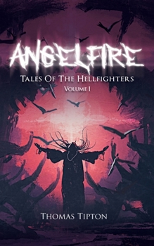 Paperback Angelfire : Tales of the Hellfighters Volume I Book