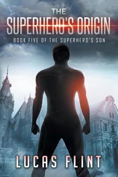The Superhero's Origin - Book #5 of the Superhero's Son