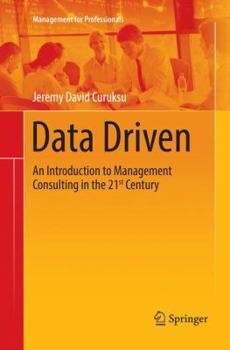 Paperback Data Driven: An Introduction to Management Consulting in the 21st Century Book