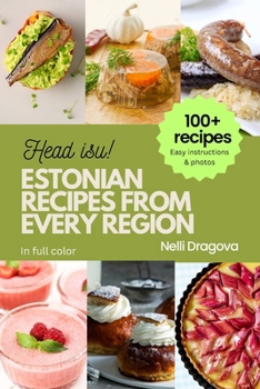 Paperback Estonian Recipes from Every Region: 100+ Meals, easy instructions + photos Book