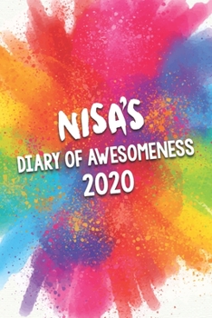 Paperback Nisa's Diary of Awesomeness 2020: Unique Personalised Full Year Dated Diary Gift For A Girl Called Nisa - 185 Pages - 2 Days Per Page - Perfect for Gi Book