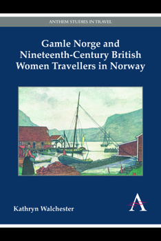 Hardcover Gamle Norge and Nineteenth-Century British Women Travellers in Norway Book