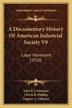 A Documentary History Of American Industrial Society V9: Labor Movement
