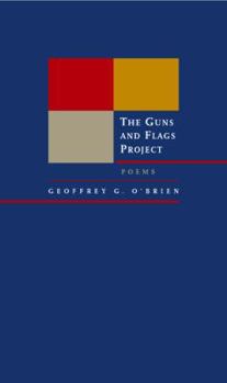 The Guns and Flags Project: Poems (New California Poetry, 6) - Book #6 of the New California Poetry