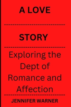 Paperback A Love Story: Exploring the Depts of Romance and Afection Book