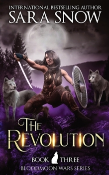 Paperback The Revolution: Book 3 of The Bloodmoon Wars (A Paranormal Shifter Romance Series) Book