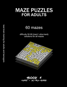 Paperback Maze Puzzles for Adults: 60 mazes, difficulty 50-90, hard, ultra-hard, challenging difficult mazes, solutions for all mazes, activity book for Book