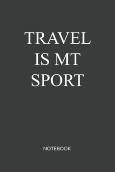 Paperback Travel Is My Sport Notebook: Blank Lined Journal / Notebook 6x9 120-Page - Medium lined Book