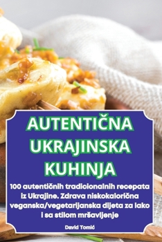 Paperback AutentiČna Ukrajinska Kuhinja [Croatian] Book