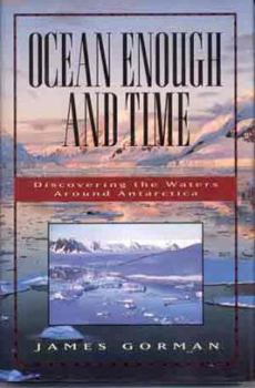 Hardcover Ocean Enough and Time: Discovering the Waters Around Antarctica Book