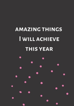 Amazing things I will achieve this year: New Years Resolutions and Goals Journal, dots (new years goals 2020)