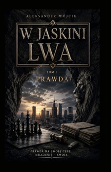 W jaskini lwa: tom I prawda (Polish Edition)