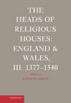 Paperback The Heads of Religious Houses: England and Wales, III. 1377-1540 Book