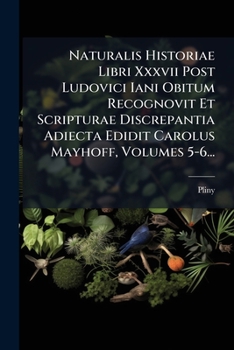 Paperback Naturalis Historiae Libri Xxxvii Post Ludovici Iani Obitum Recognovit Et Scripturae Discrepantia Adiecta Edidit Carolus Mayhoff, Volumes 5-6... [Japanese] Book