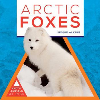 Arctic Foxes - Book  of the Arctic Animals at Risk