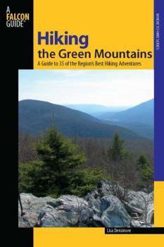 Paperback Hiking the Green Mountains: A Guide to 35 of the Region's Best Hiking Adventures Book