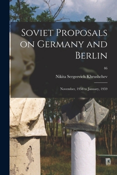 Paperback Soviet Proposals on Germany and Berlin: November, 1958 to January, 1959; 46 Book