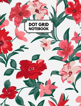 Paperback Dot Grid Notebook: Dotted Paper For Creative Journaling, Bullet Planner to Create Your Own Custom Journal, Red Flowers Book