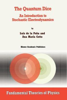 Paperback The Quantum Dice: An Introduction to Stochastic Electrodynamics Book