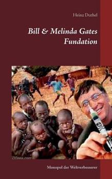Paperback Bill & Melinda Gates Fundation: Monopol der Weltverbesserer [German] Book