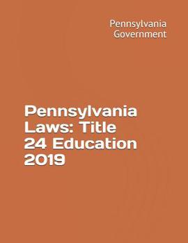 Paperback Pennsylvania Laws: Title 24 Education 2019 Book